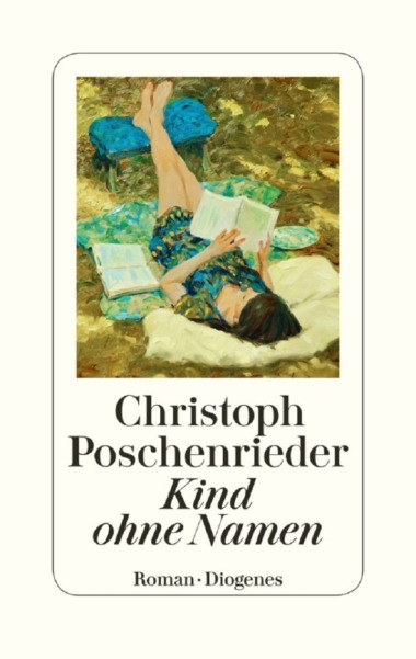 Christoph Poschenrieder - Kind ohne Namen © Diogenes